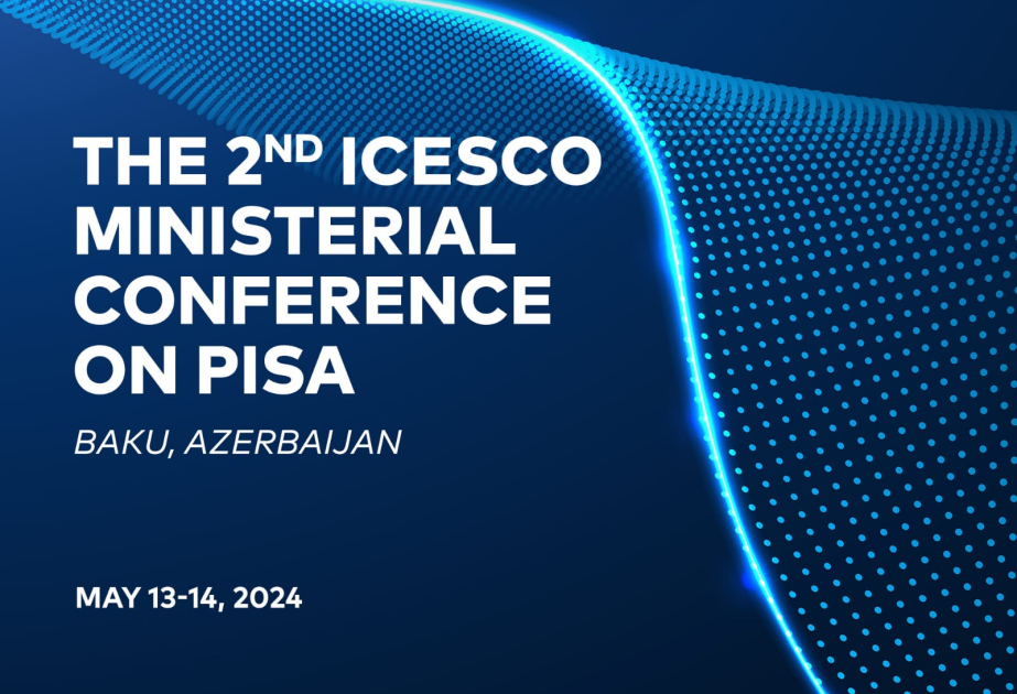 Bakı PISA üzrə II ICESCO Nazirlər Konfransına ev sahibliyi edəcək