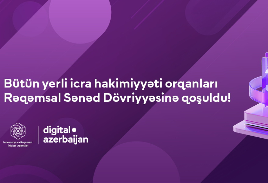 Bütün yerli icra hakimiyyəti orqanları Rəqəmsal Sənəd Dövriyyəsinə inteqrasiya olunub