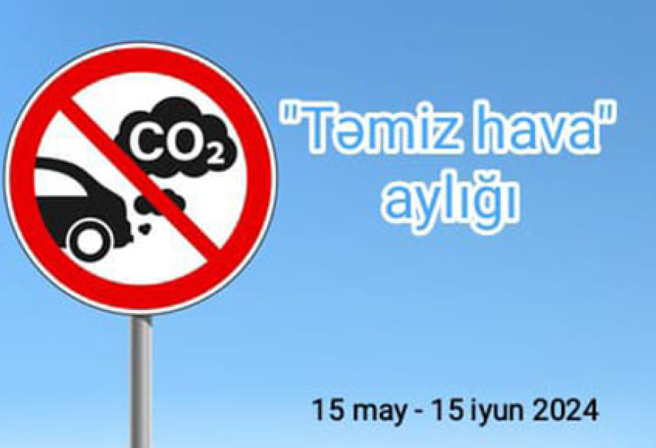Sabahdan etibarən “Təmiz hava” aylığına start verilir