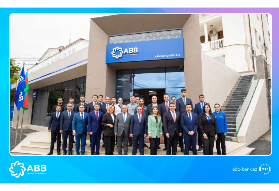 ®  ABB-nin Xankəndi filialı fəaliyyətə başlayıb!