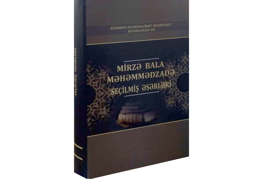 Mirzə Bala Məhəmmədzadənin “Seçilmiş əsərləri” çapdan çıxıb