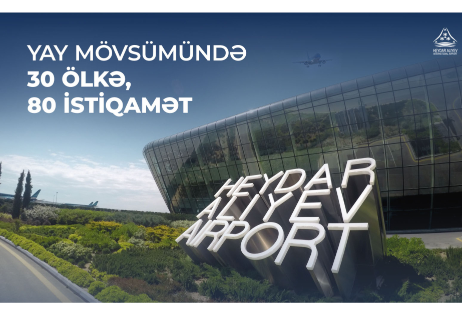 Baku Airport offers passengers about 80 destinations in the summer season
