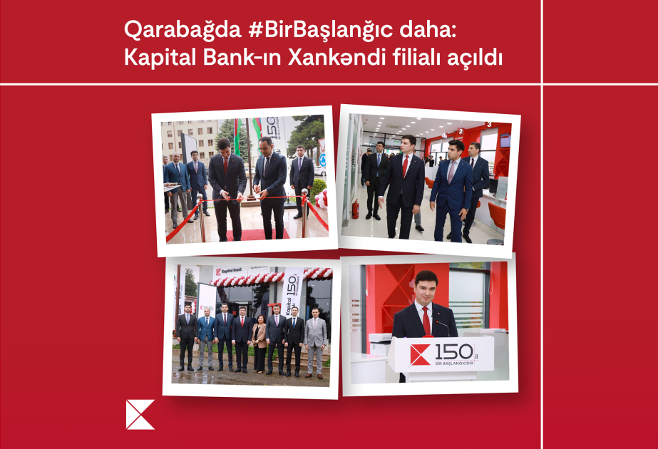 ®  NewBeginning in Karabakh: Kapital Bank’s branch in Khankendi opened