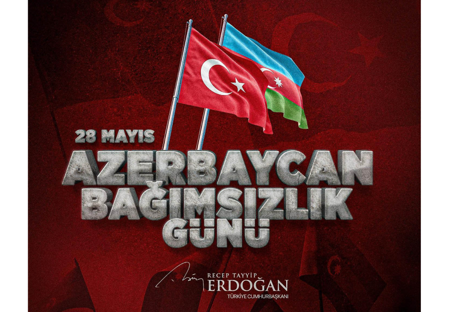 Presidente de Türkiye: "Felicito a Azerbaiyán, con quien compartimos el espíritu de “Una nación, dos Estados”, el 28 de mayo - Día de la Independencia