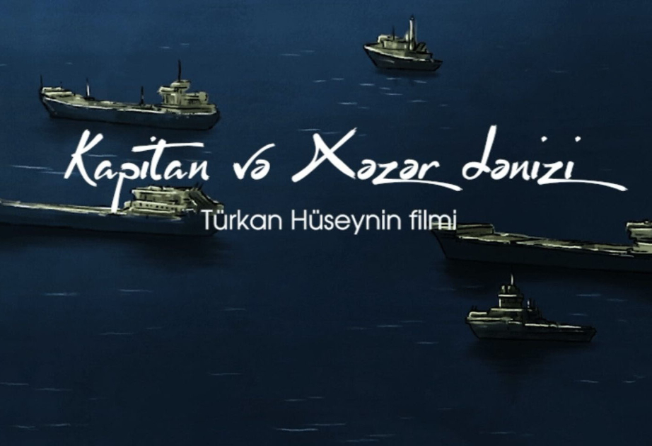 “Kapitan və Xəzər dənizi” sənədli-animasiya filmi maliyyələşdirilir