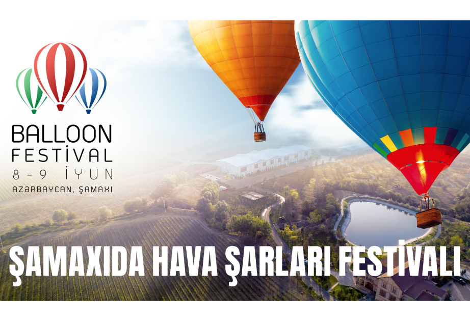 Şamaxıda həftəsonu Hava Şarları Festivalı keçiriləcək