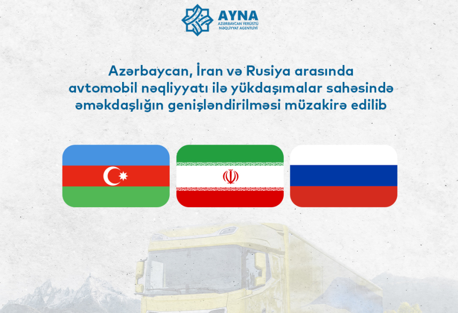 Azərbaycan, İran və Rusiya arasında avtomobil nəqliyyatı ilə yükdaşımalar sahəsində əməkdaşlığın genişləndirilməsi müzakirə edilib