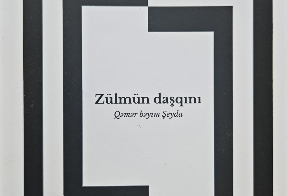 “Qəmər bəyim Şeyda. Zülmün daşqını” kitabı çapdan çıxıb