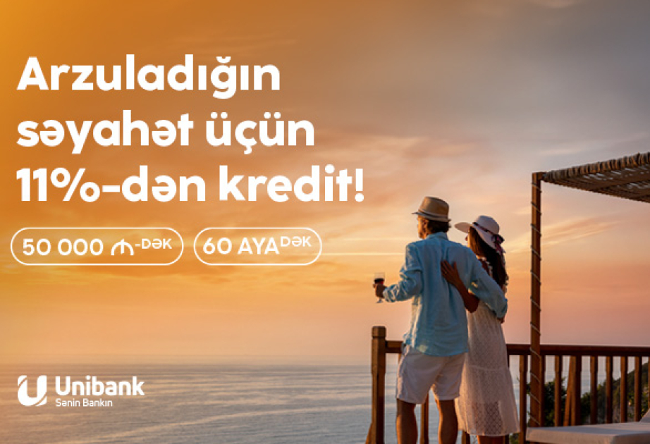 Yay planlarınızı “Unibank”la reallaşdırın!