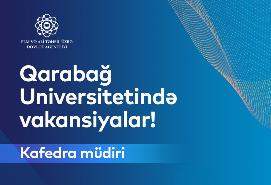 Qarabağ Universitetində kafedra müdiri vəzifəsi üzrə vakansiyalar elan olunur