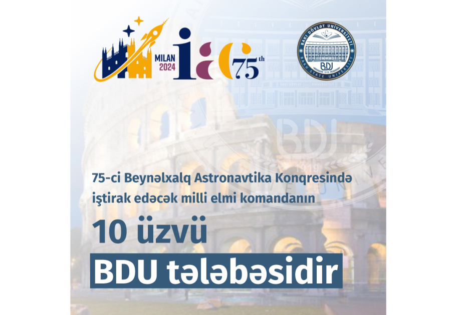 75-ci Beynəlxalq Astronavtika Konqresində iştirak edəcək milli elmi komandanın 10 üzvü BDU tələbəsidir