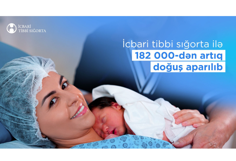 2022-2024-cü illərdə icbari tibbi sığorta ilə 182 mindən artıq doğuş aparılıb