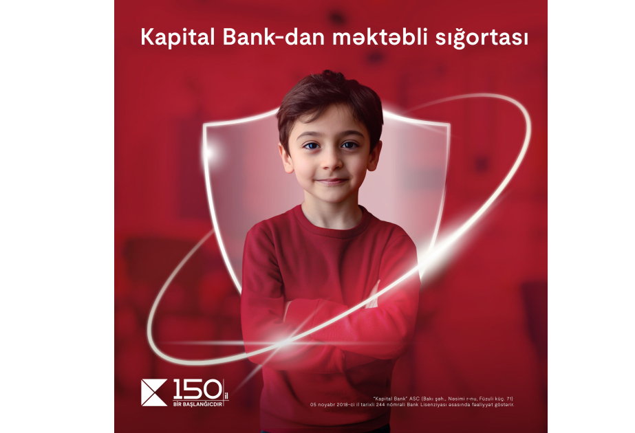 ®  “Kapital Bank”dan yeni “Məktəbli sığortası”: Övladlarınızın təhlükəsizliyi təmin edilir