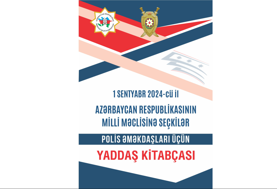 Milli Məclisə seçkilərlə əlaqədar “Polis əməkdaşları üçün yaddaş kitabçası” hazırlanıb