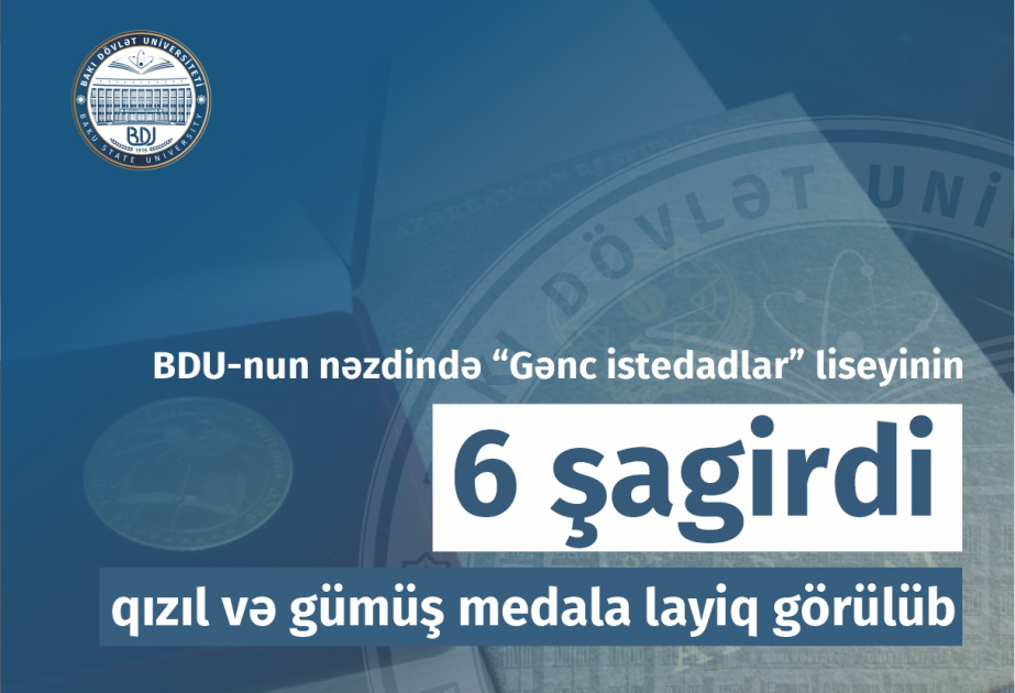 “Gənc istedadlar” liseyinin 6 şagirdi qızıl və gümüş nişana layiq görülüb