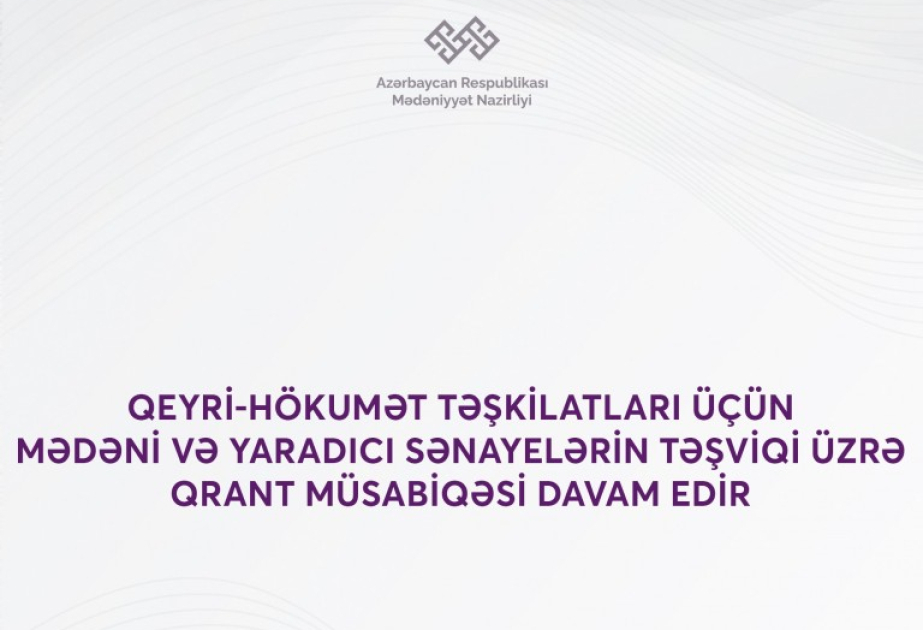 Qeyri-hökumət təşkilatları üçün mədəni və yaradıcı sənayelərin təşviqi üzrə qrant müsabiqəsi davam edir