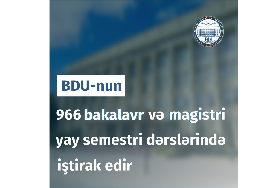 BDU-nun 966 tələbəsi yay semestri dərslərində iştirak edir
