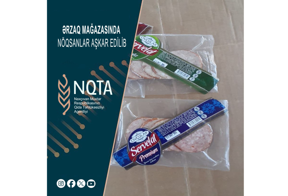 Babək rayonunda ərzaq mağazasında yararsız kolbasa məhsulları aşkarlanıb