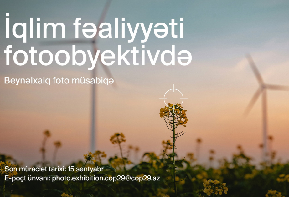 COP29 Azərbaycan Əməliyyat Şirkəti “İqlim fəaliyyəti fotoobyektivdə” adlı beynəlxalq fotomüsabiqə elan edir