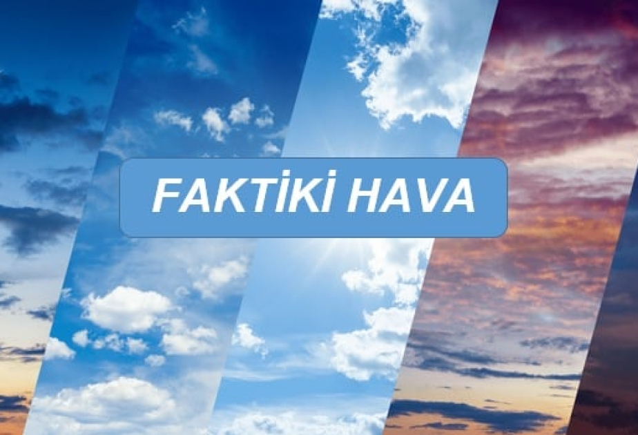 Bəzi dağlıq və dağətəyi rayonlarda arabir yağış yağıb, şimşək çaxıb – FAKTİKİ HAVA