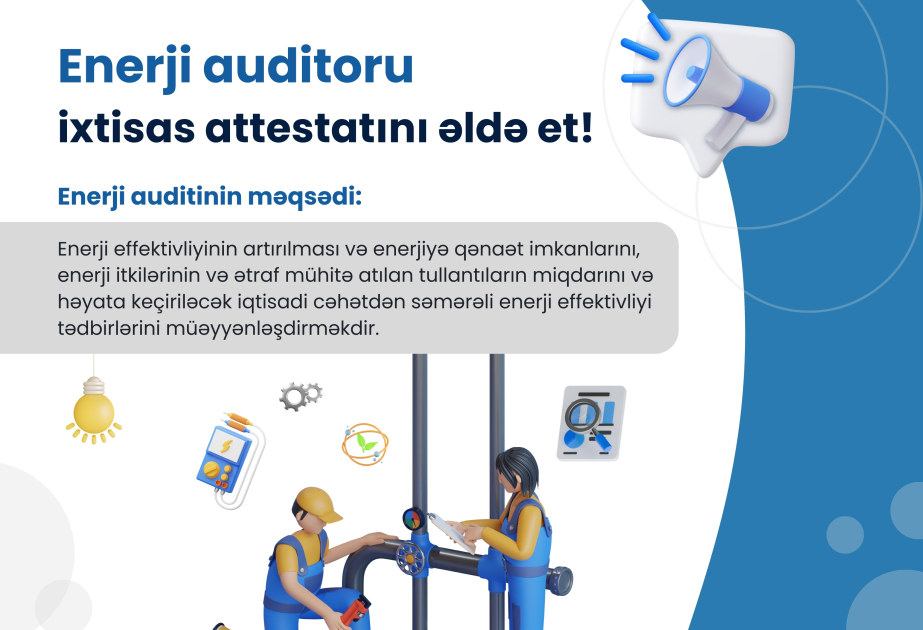Energetika Nazirliyi enerji auditoru ixtisas attestatını əldə etmək istəyənlərə çağırış edir