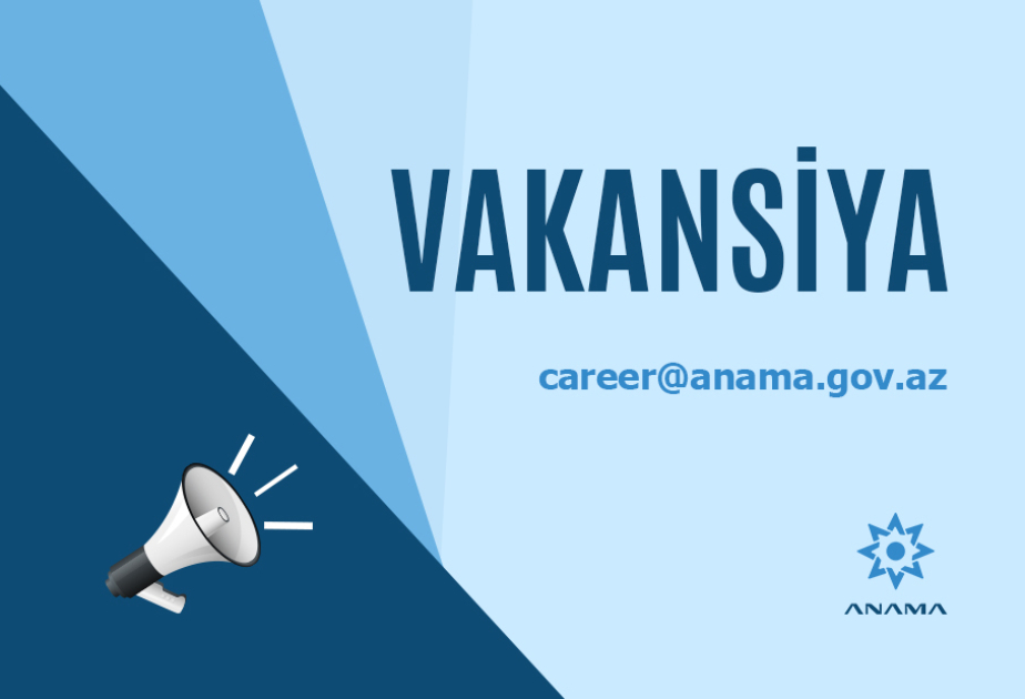 ANAMA üç vəzifə üzrə vakansiya elan edib