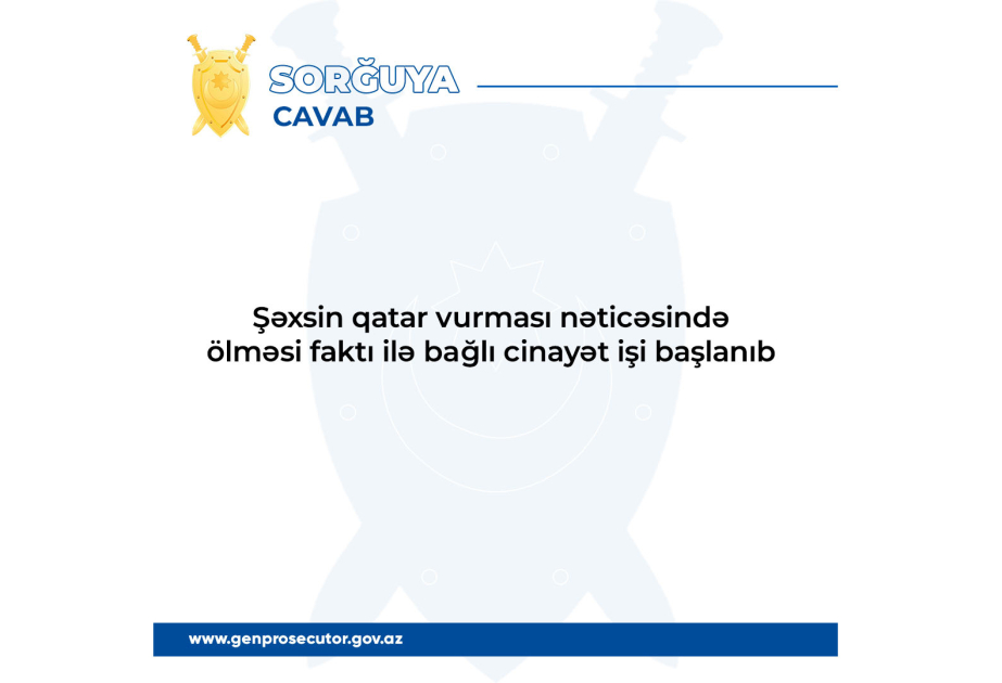 Piyadanı qatar vurması nəticəsində ölməsi faktı ilə bağlı cinayət işi başlanıb