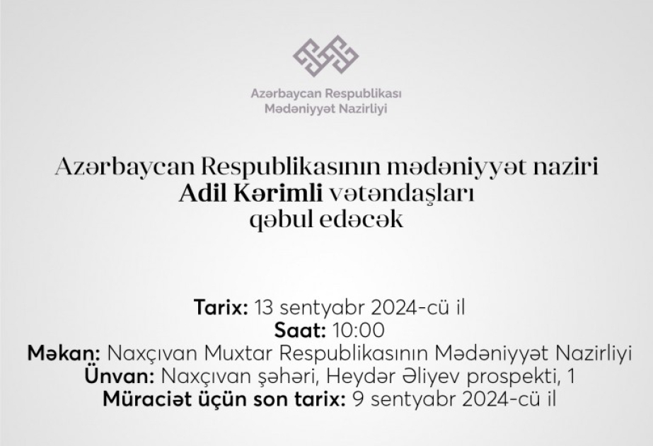 Mədəniyyət naziri Naxçıvanda vətəndaşları qəbul edəcək