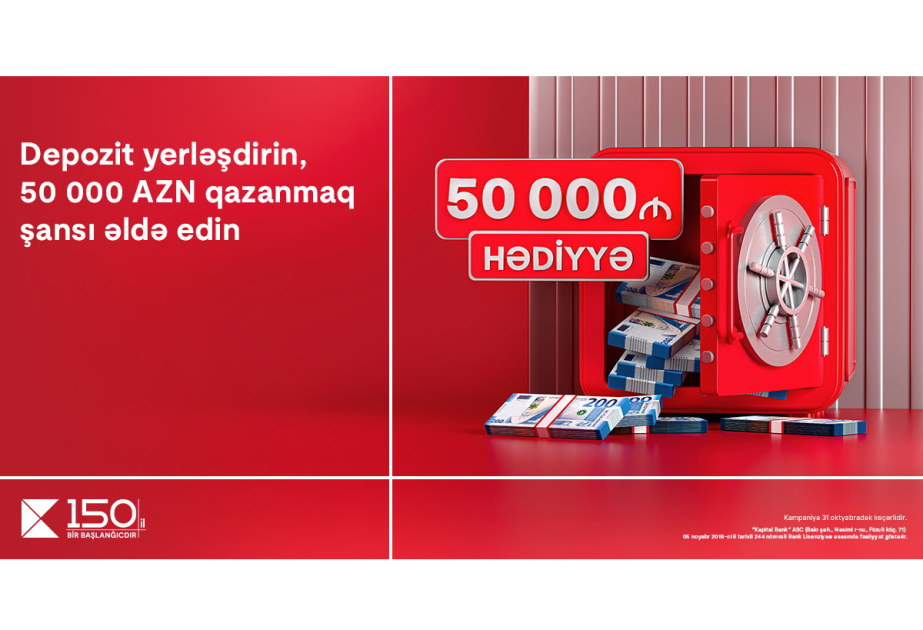 ®  “Kapital Bank”da depozit yerləşdirmək 50 min manat qazanmaq fürsəti yaradır