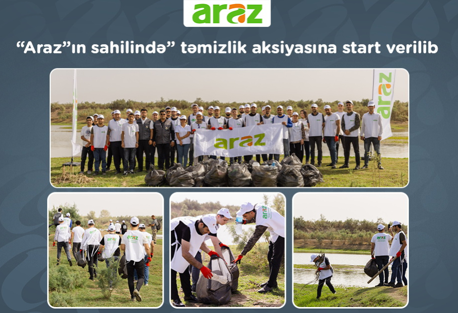 ®  “Araz” supermarketlər şəbəkəsi “Araz”ın sahilində” təmizlik aksiyasına başlayıb