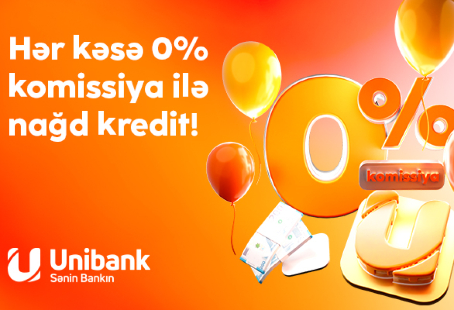 ®  “Unibank” 0 faiz komissiyalı kredit kampaniyası keçirir