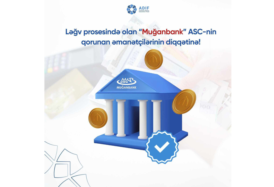 Əmanətlərin Sığortalanması Fondu “Muğanbank”ın qorunan əmanətçilərinə müraciət edib