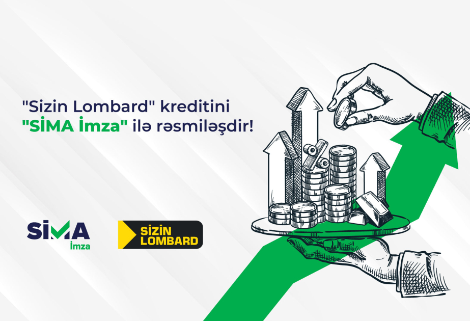 ®  “Sizin Lombard”da kreditini “SİMA İmza” ilə rəsmiləşdir!