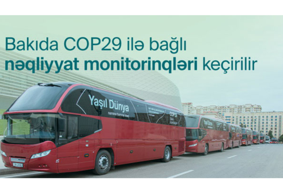 COP29-la bağlı nəqliyyatın idarə olunması üzrə monitorinqlər davam etdirilir