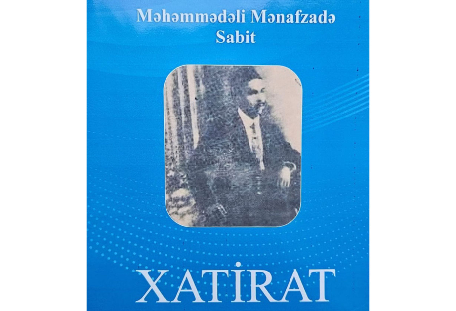 “Məhəmmədəli Mənafzada Sabit. Xatirat” kitabı çapdan çıxıb