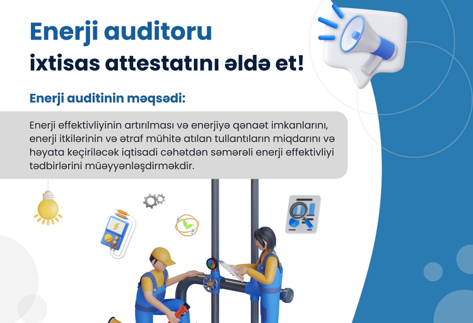 Energetika Nazirliyi enerji auditoru ixtisas attestatı əldə etmək istəyənlərə çağırış edib