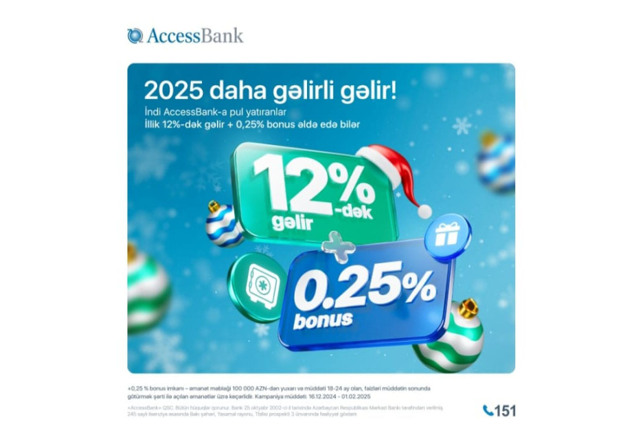 ®  "AccessBank" müddətli manat əmanətləri üzrə 0,25 faizlik əlavə fürsət təklif edir