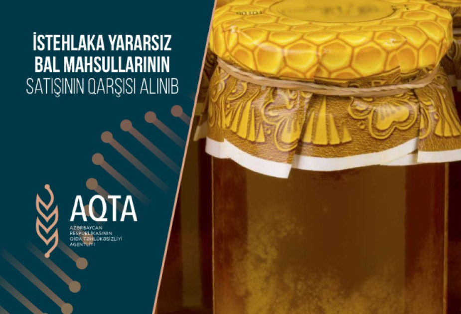 İstehlaka yararsız bal məhsullarının satışının qarşısı alınıb
