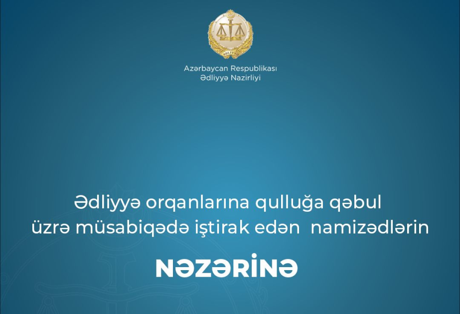 Ədliyyə orqanlarına qulluğa qəbul üzrə müsabiqə iştirakçıları üçün ikinci mərhələ başlayır