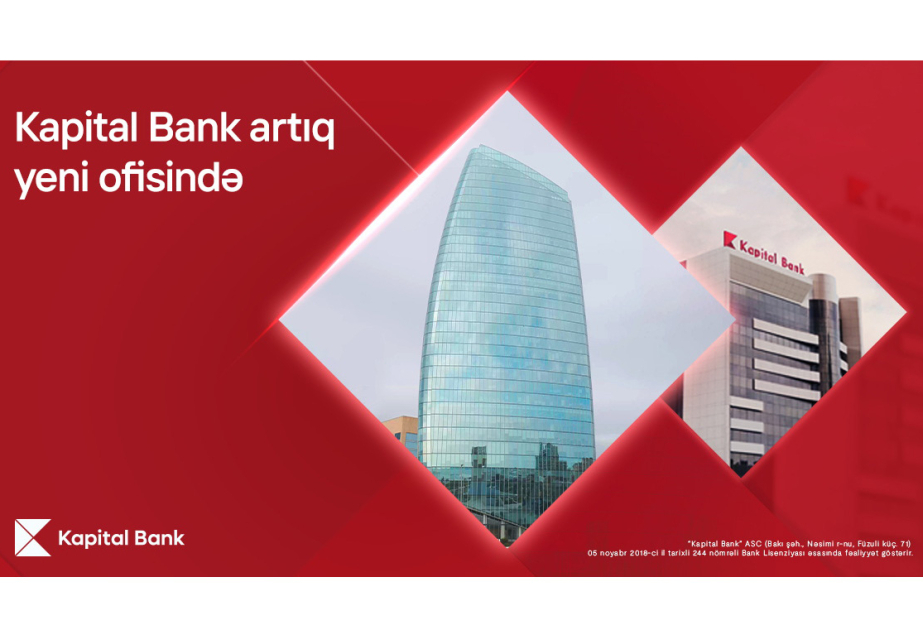 ®  Kapital Bank”ın baş ofisi artıq yeni ünvanda