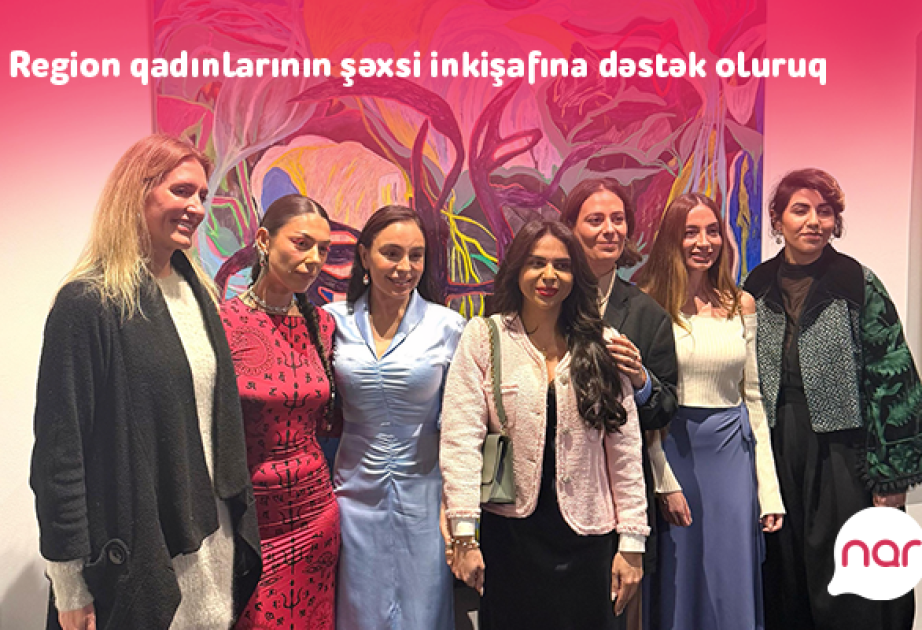 ® “Nar” region qadınlarının şəxsi inkişafına dəstək olur