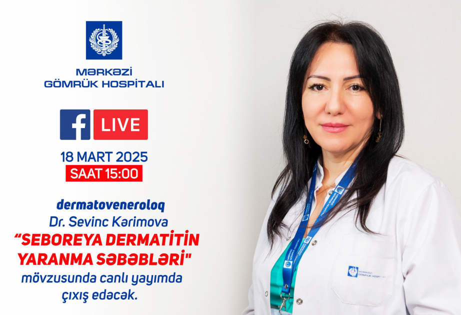 ®  Dermatoveneroloq Sevinc Kərimova “Seboreya dermatitin yaranma səbəbləri” mövzusunda canlı yayımda çıxış edəcək