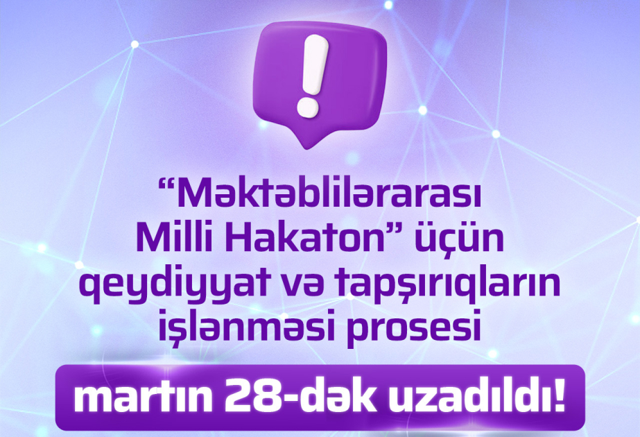 “Məktəblilərarası Milli Hakaton - 2025” müsabiqəsinin ilkin mərhələsinin müddəti uzadılıb