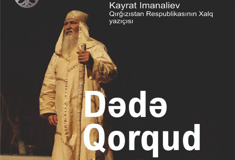 Qırğızıstan Teatrı "Dədə Qorqud" tamaşası ilə Bakıda çıxış edəcək