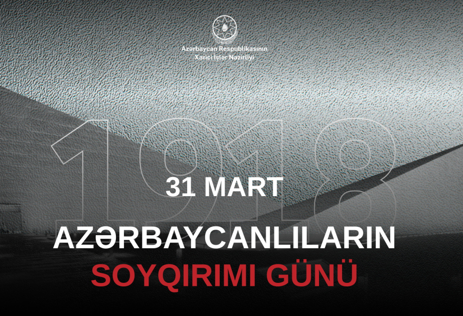 Foreign Ministry of Azerbaijan issues statement on 31 March – Day of Genocide of Azerbaijanis