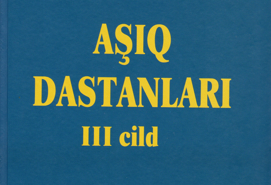 “Aşıq dastanları”nın 3-cü cildi işıq üzü görüb