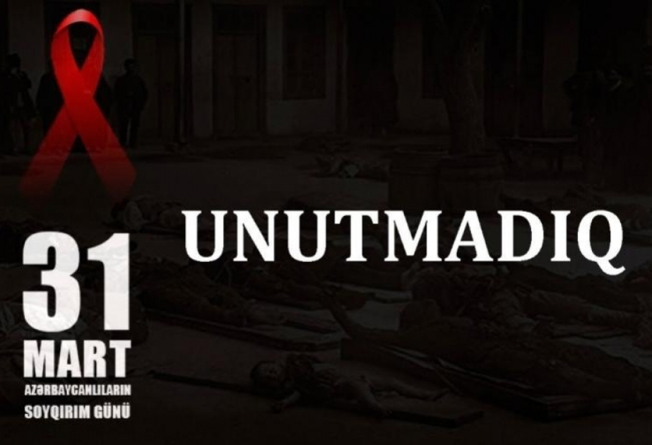 Mart hadisələri tarixdə mülki əhaliyə qarşı törədilmiş soyqırımı kimi tanınmalıdır  ŞƏRH
