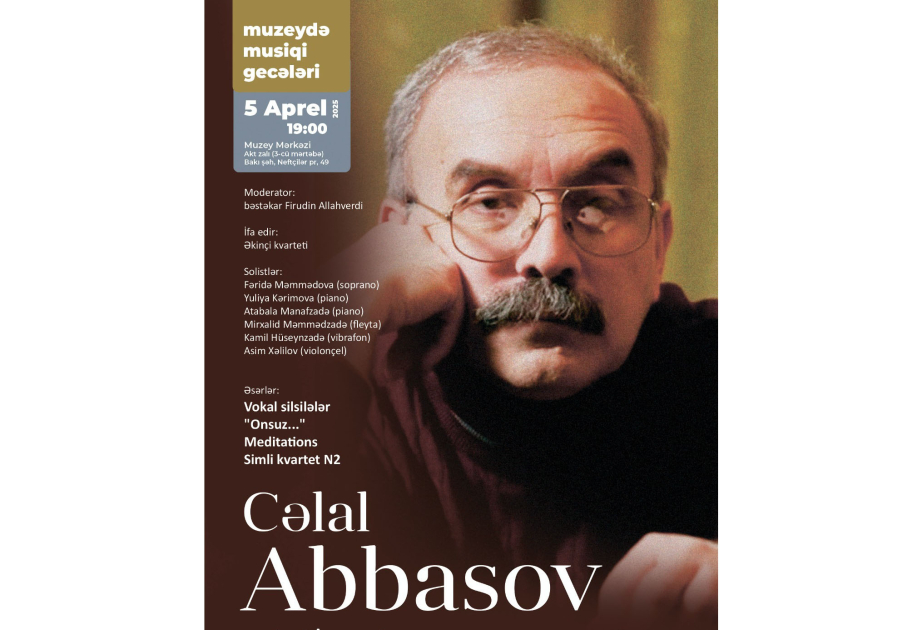 Проект «Музыкальные вечера в музее» представит концерт-портрет, посвященный творчеству композитора Джалала Аббасова