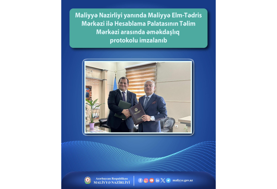Maliyyə Elm-Tədris Mərkəzi və Hesablama Palatasının Təlim Mərkəzi arasında əməkdaşlıq protokolu imzalanıb