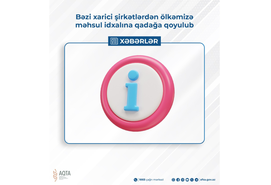 Bəzi xarici şirkətlərdən ölkəmizə məhsul idxalına qadağa qoyulub